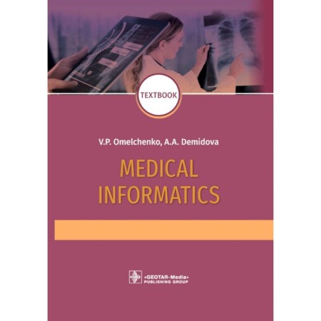 Medical Informatics: Textbook. In English. 2nd edition, processed by Demidova A.A., Omelchenko V.P.