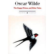 The Happy Prince, and Other Tales. Happy prince and other fairy tales. Wilde O.