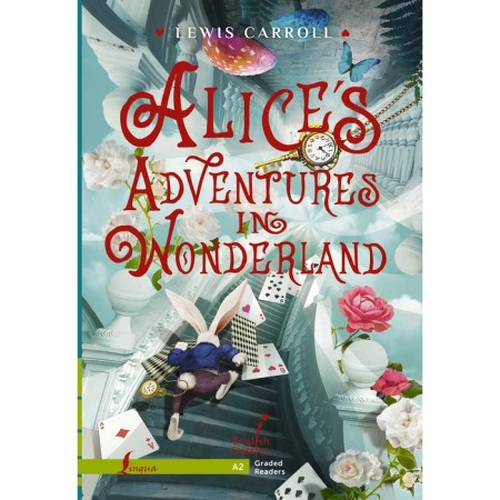 Alice in Wonderland. Alice`s Adventures in Wonderland. Level A2. Carroll L.