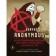 A - means Anonymous. The illustrated story of a hacker group that changed the world. Kushner David, Shadmi Koren
