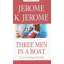 Three Men in A Boat (to Say Nothing of the Dog). Three in the boat, not counting the dog. Jerome K.J.