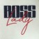 Boss Boss Boss "Boss Lady"